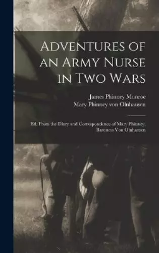 James Phinney M Adventures of an Army Nurse in two Wars; ed. From the Di (Relié)