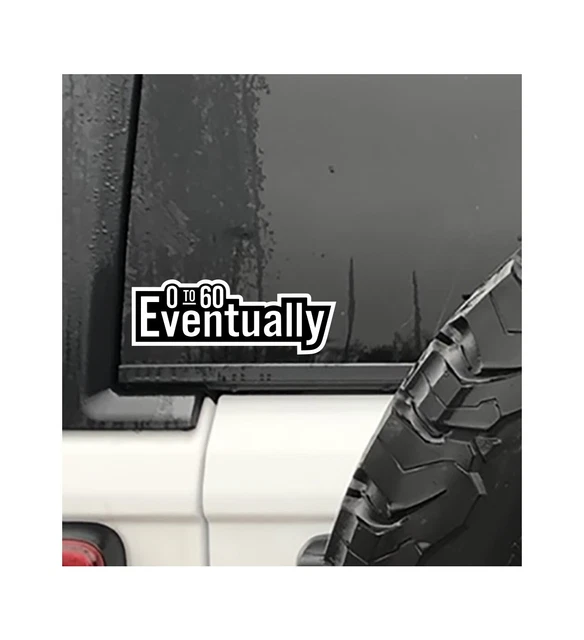 0-60 Eventually Text Printed Decal Car Truck Window Sticker Jdm Illest Low N Slo