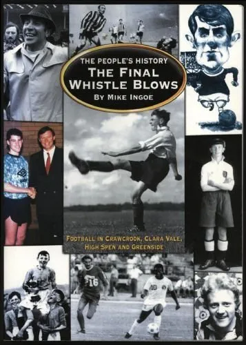 The Final Whistle Blows: Football in Crawcrook, Clara Vale and High Spen