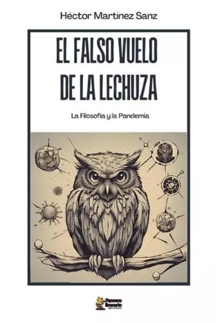 El Falso Vuelo de la Lechuza: La Filosofía y la Pandemia por H?ctor Martínez Sanz