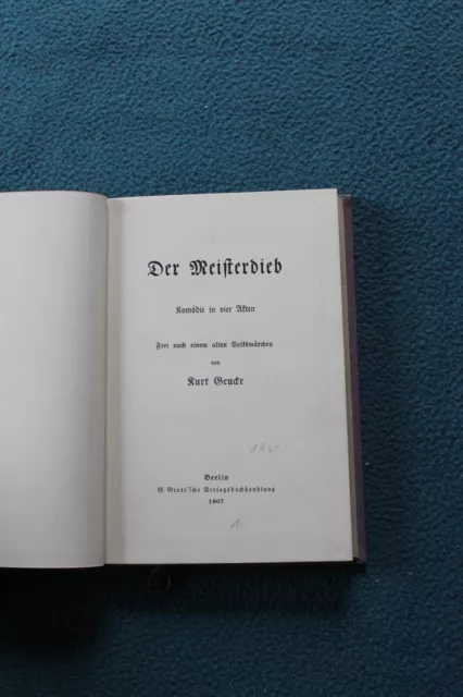 Der Meisterdieb - Kurt Geucke - Komödie in 4 Akten - 1907