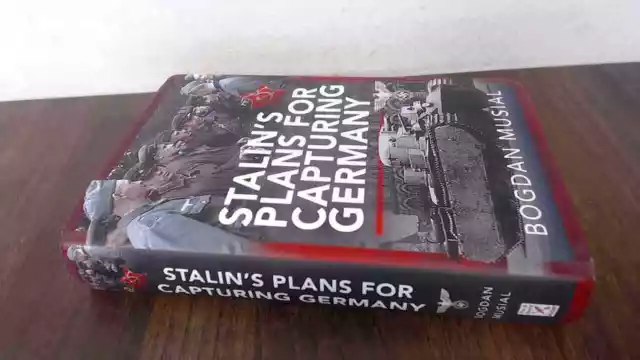 Stalins Plans for Capturing Germany, Musial, Bogdan, Pen and Swor