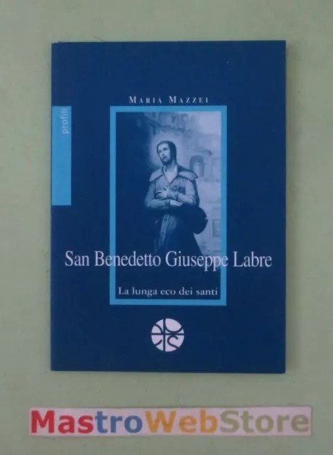 MARIA MAZZEI - SAN BENEDETTO GIUSEPPE LABRE - ED.2003 PRO SANCTITATE Libro[L207]