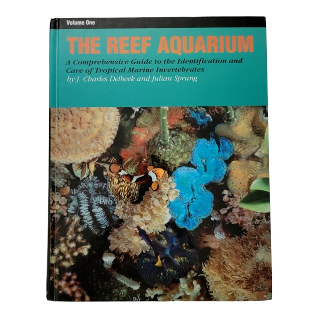 The Reef Aquarium Vol. 1 : A Comprehensive Guide to ID & Care by Delbeek/ Sprung