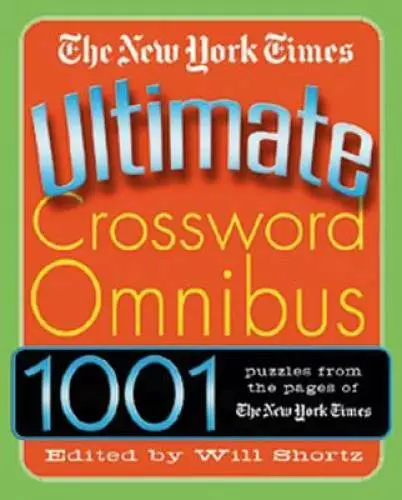 The New York Times Ultimate Crossword Omnibus: 1,001 Puzzles from The New - GOOD