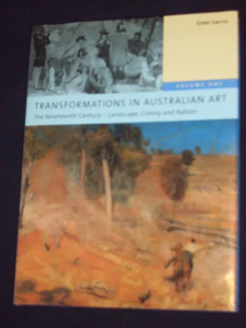 Transformations In Australian Art - 19Th Century - Landscape, Colony, Nation