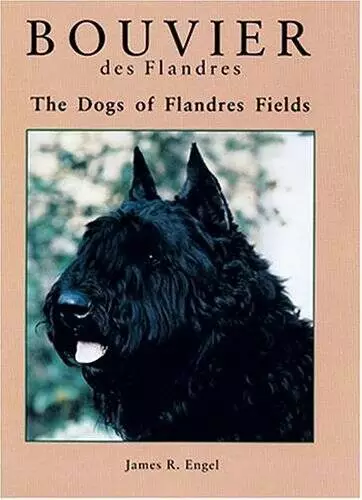 Bouvier Des Flanders: The Dogs of Flandres Fields - Hardcover - GOOD