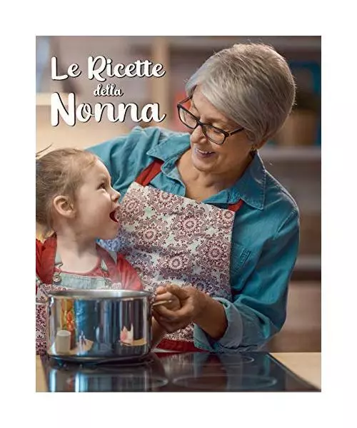 Le Ricette della Nonna: Ricettario Personalizzato da Scrivere per Annotare e Tra