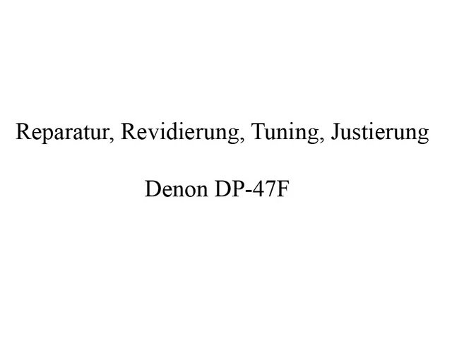 Dienstleistung - Reparatur Revidierung Tuning Justierung Ihres Denon DP-47F