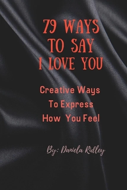 79 WAYS TO Say I Love You: Creative Ways To Express How You Feel by ...