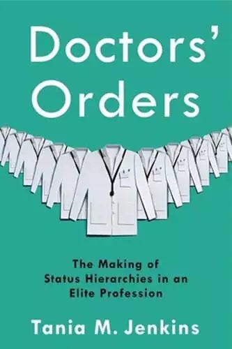 Doctors' Orders: The Making of Status Hierarchies in an Elite Profession: Used