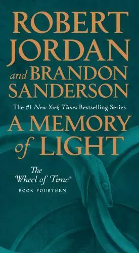 A Memory of Light: Book Fourteen of The Wheel of Time [Wheel of Time, 14]