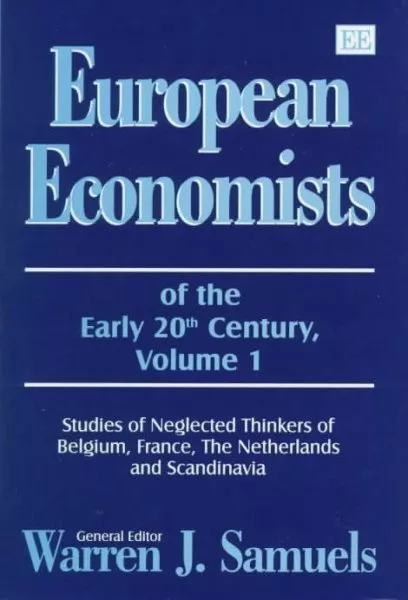 European Economists of the Early 20th Century : Studies of Neglected Thinkers...