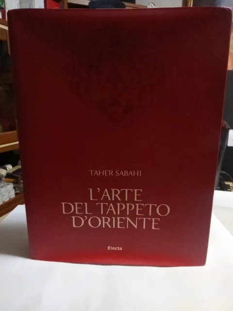 L'arte Del Tappeto D'oriente Di Taher Sabahi Edizione Electa 2007