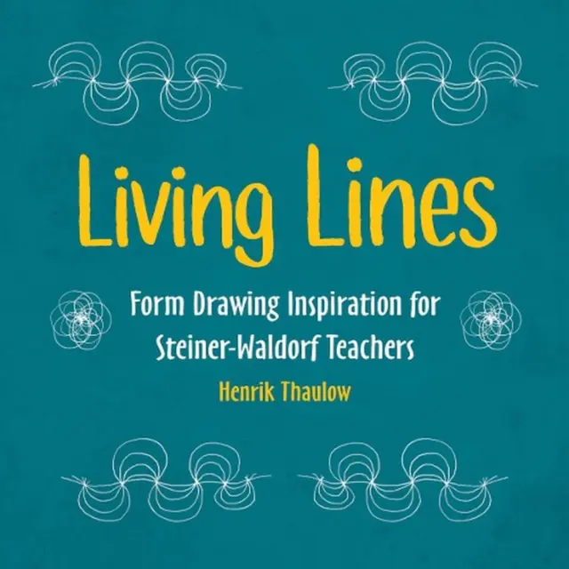 Living Lines: Form Drawing Inspiration for Steiner-Waldorf Teachers by Henrik Th