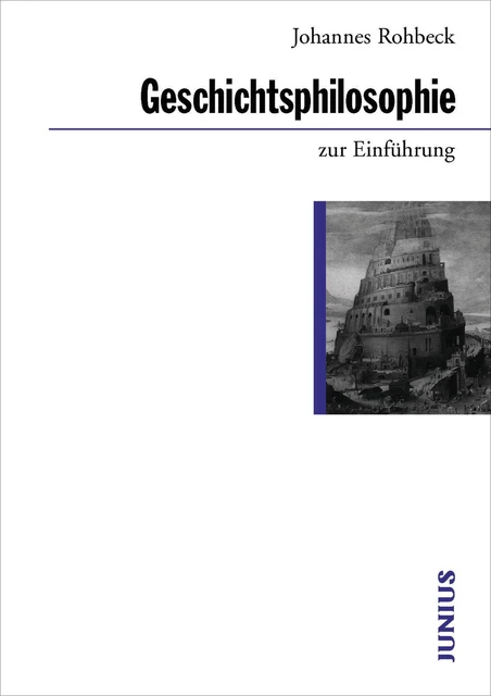 Geschichtsphilosophie zur Einführung, Johannes Rohbeck