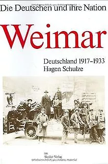 Die Deutschen und ihre Nation. Weimar. Deutschland 1917-... | Buch | Zustand gut