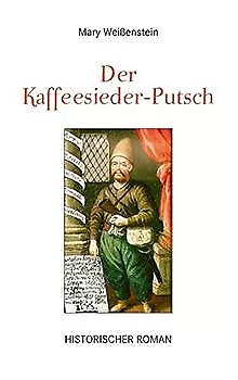 Der Kaffeesieder-Putsch: Historischer Roman von Weißenst... | Buch | Zustand gut