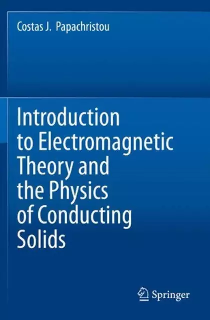 Introduction to Electromagnetic Theory and the Physics of Conducting Solids by C