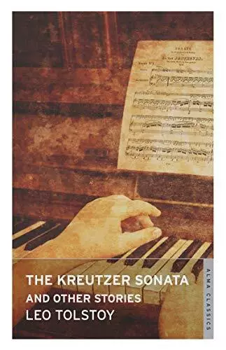 The Kreutzer Sonata and Other Stories: New Translation (Alma Cla