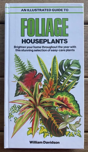 An Illustrated Guide to Foliage Houseplants by William Davidson - Hardcover 1982