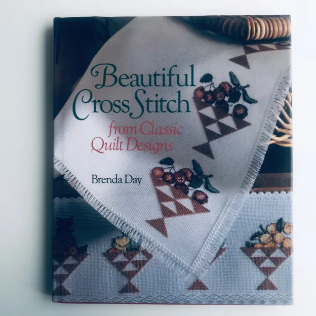Beautiful Cross Stitch from Classic Quilts Designs by Brenda Day Hardcover Book