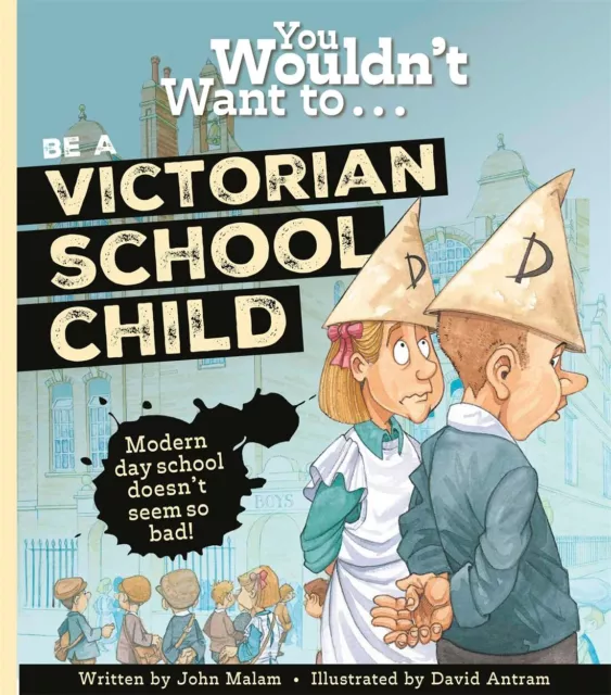 You Wouldn't Want To Be A Victorian Schoolchild! by Malam, John, NEW Book, FREE