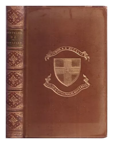 KINGSLEY, CHARLES (1819-1875) Westward ho! : or The voyages and adventures of Si