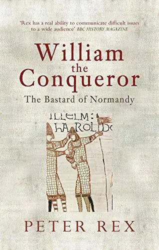 William the Conqueror: The Bastard of No..., Rex, Peter