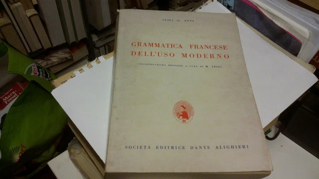 GRAMMATICA FRANCESE DELL'USO MODERNO. LUIGI DE ANNA. DANTE ALIGHIERI, 3a22 GRAMMATICA FRANCESE DELL'USO MODERNO. LUIGI DE ANNA. DANTE ALIGHIERI, 3a22