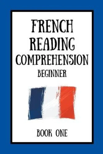 French Reeding FRENCH READING COMPREHENSION: Beginner Book One by Dubois, Mikkelsen ...