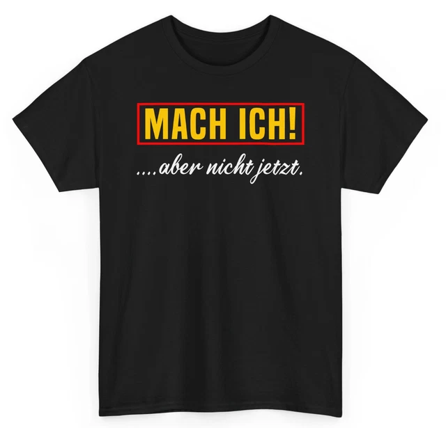 TSHIRT GESCHENKIDEE MACH ich aber nicht jetzt Spruch Arbeit Geburtstag