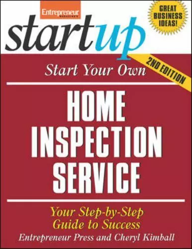 Start Your Own Home Inspection Service: Your Step-By-Step Guide to Success