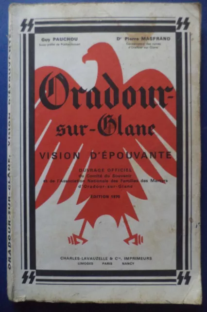 Livre " ORADOUR-sur-GLANE - Vision d'épouvante " GUERRE Nazi (1970 - 190 pages)