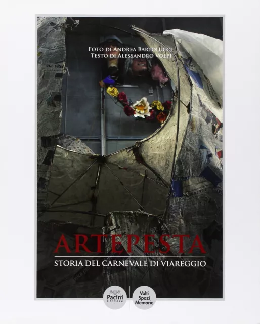 Artepesta. Storia del Carnevale di Viareggio - [Pacini Editore]