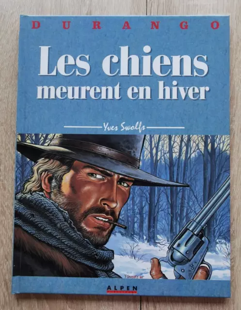 Durango  ** Tome 1 Les Chiens Meurent En Hiver ** 1999 Swolfs