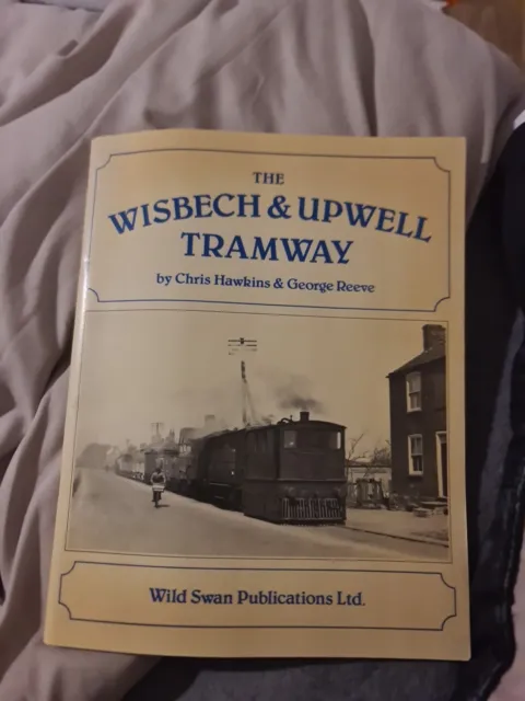 The Wisbech & Upwell Tramway by George Reeve, Chris Hawkins (Paperback)