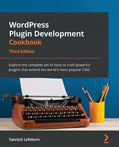 Yannick Lefebvre WordPress Plugin Development Cookbook (Poche)