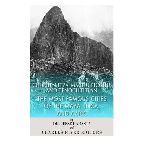 Chichen Itza, Machu Picchu,� and Tenochtitlan: The Most - Paperback NEW Editors,