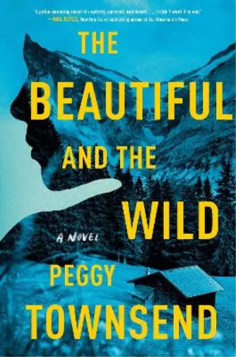 Peggy Townsend The Beautiful And The Wild (Relié)