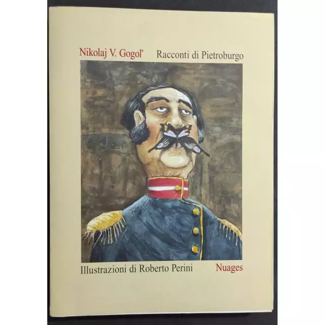 Racconti di Pietroburgo - Nikolaj V. Gogol' - Ill. R. Perini - Ed. Nuages - 1999