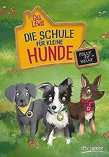 Die Schule für kleine Hunde – Polly, Pip und Nelly de Lewi... | Livre | état bon