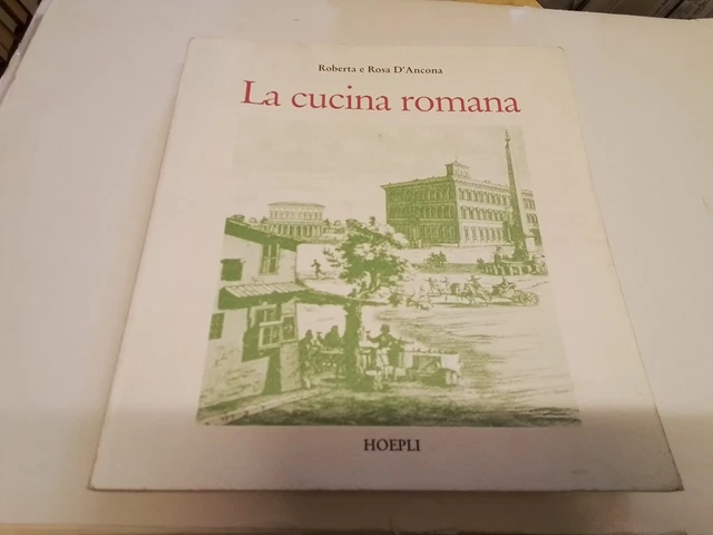 ROBERTA E ROSA D'ANCONA, LA CUCINA ROMANA - HOEPLI - 2008, 21s24 ROBERTA E ROSA D'ANCONA, LA CUCINA ROMANA - HOEPLI - 2008, 21s24