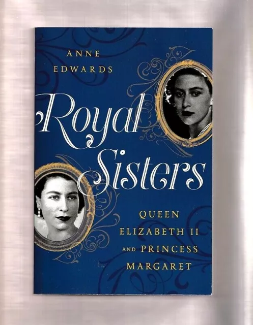 Queen Elizabeth Ii-Princess Margaret: Royal Sisters A Biography-Photos-A Edwards