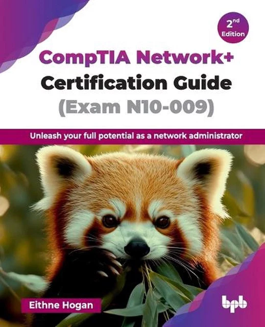 COMPTIA NETWORK+ CERTIFICATION Guide (Exam N10-009): Unleash your full ...