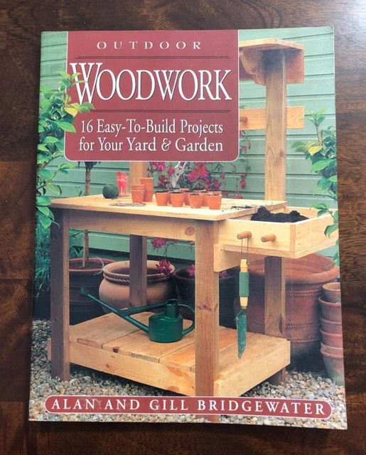 OUTDOOR WOODWORK 16 EasytoBuild Projects for Your Yard and Garden