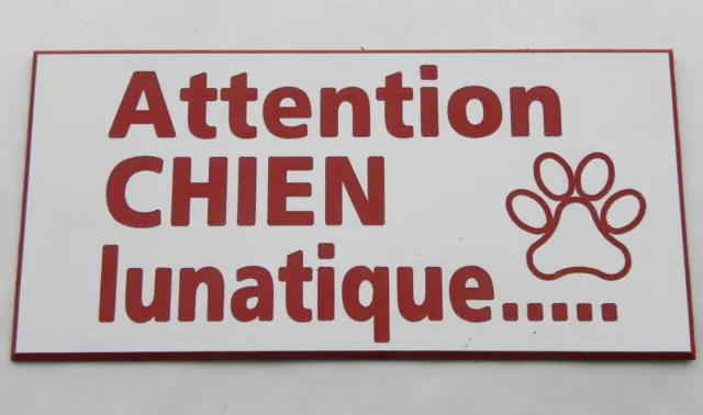 plaque gravée ATTENTION CHIEN LUNATIQUE format 75 x 150 mm