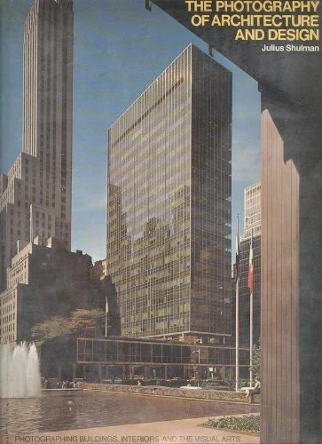 The Photography of Architecture and Design - Photographing Buildings, Interi...