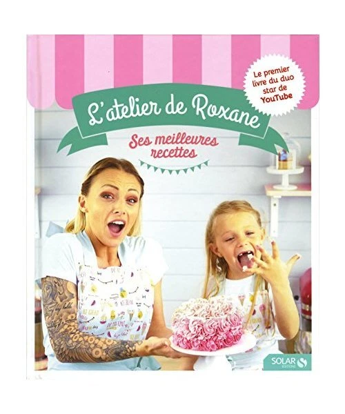 L'ATELIER DE ROXANE - Ses meilleures recettes, Roxane EUR 11,99 ...