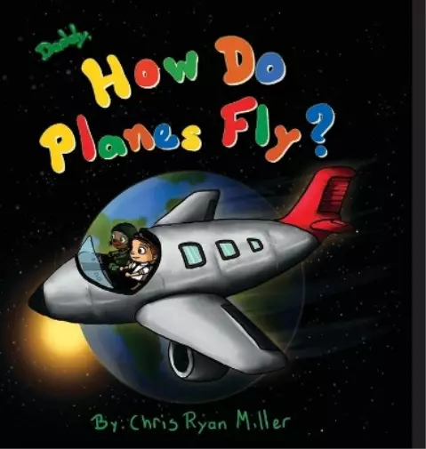 Chris Ryan Miller Daddy, How Do Planes Fly? (Relié)